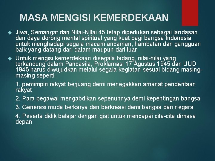 MASA MENGISI KEMERDEKAAN Jiwa, Semangat dan Nilai-NIlai 45 tetap diperlukan sebagai landasan daya dorong