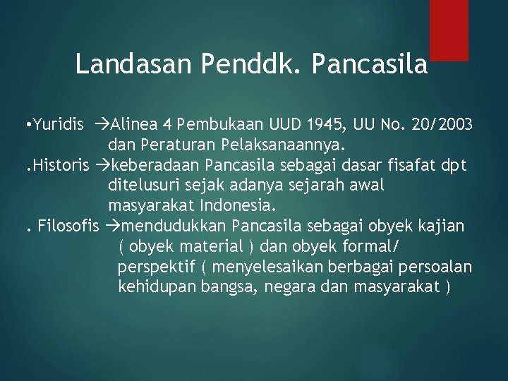 Landasan Penddk. Pancasila • Yuridis Alinea 4 Pembukaan UUD 1945, UU No. 20/2003 dan