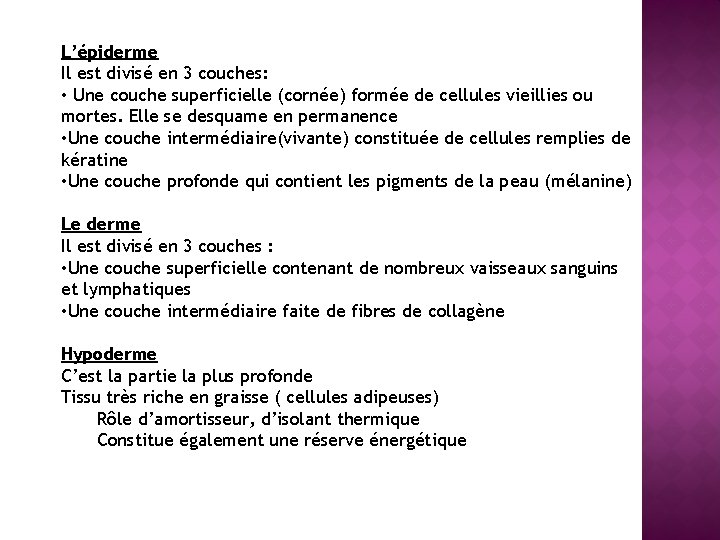 L’épiderme Il est divisé en 3 couches: • Une couche superficielle (cornée) formée de L’épiderme Il est divisé en 3 couches: • Une couche superficielle (cornée) formée de