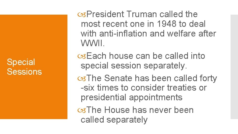 Special Sessions President Truman called the most recent one in 1948 to deal with Special Sessions President Truman called the most recent one in 1948 to deal with