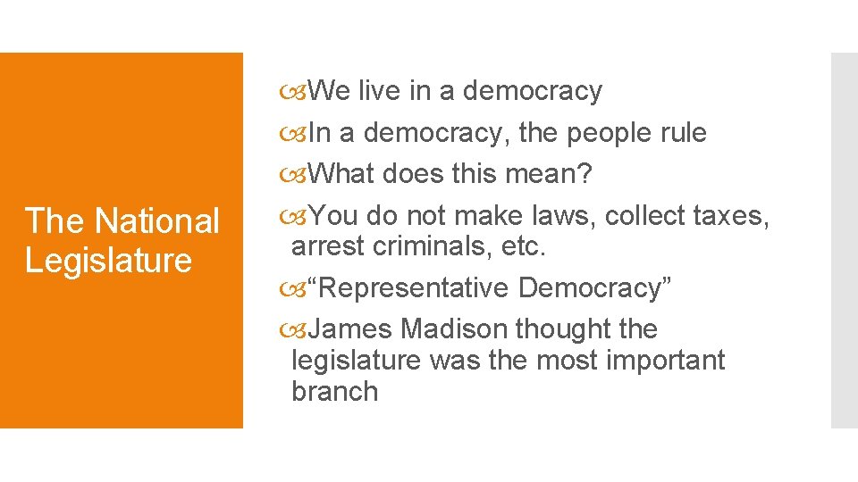 The National Legislature We live in a democracy In a democracy, the people rule The National Legislature We live in a democracy In a democracy, the people rule