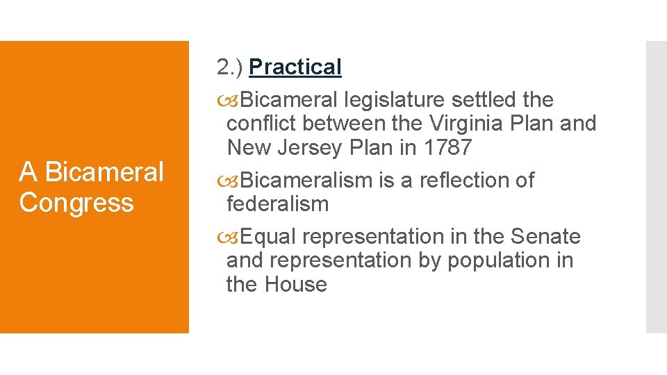 A Bicameral Congress 2. ) Practical Bicameral legislature settled the conflict between the Virginia A Bicameral Congress 2. ) Practical Bicameral legislature settled the conflict between the Virginia