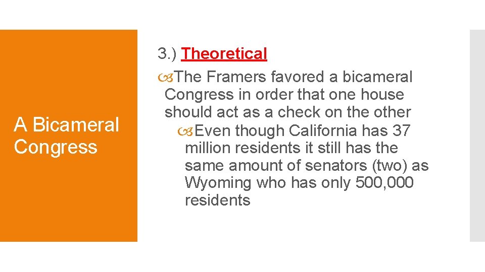 A Bicameral Congress 3. ) Theoretical The Framers favored a bicameral Congress in order A Bicameral Congress 3. ) Theoretical The Framers favored a bicameral Congress in order