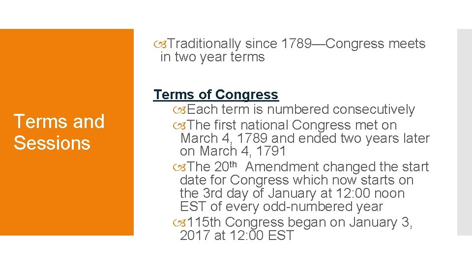 Traditionally since 1789—Congress meets in two year terms Terms and Sessions Terms of Traditionally since 1789—Congress meets in two year terms Terms and Sessions Terms of