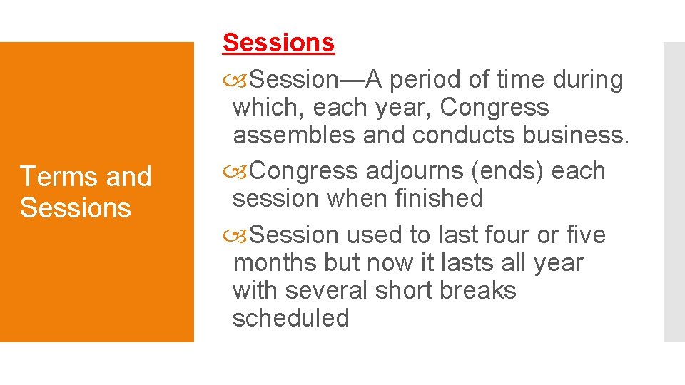 Terms and Sessions Session—A period of time during which, each year, Congress assembles and Terms and Sessions Session—A period of time during which, each year, Congress assembles and