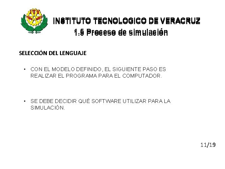 INSTITUTO TECNOLOGICO DE VERACRUZ 1. 5 Proceso de simulación SELECCIÓN DEL LENGUAJE • CON