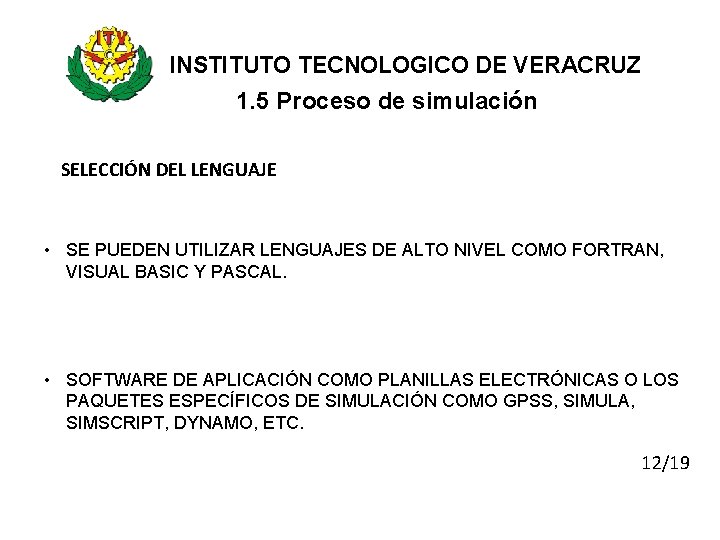 INSTITUTO TECNOLOGICO DE VERACRUZ 1. 5 Proceso de simulación SELECCIÓN DEL LENGUAJE • SE