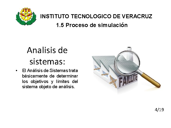 INSTITUTO TECNOLOGICO DE VERACRUZ 1. 5 Proceso de simulación Analisis de sistemas: • El