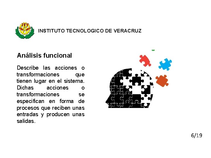 INSTITUTO TECNOLOGICO DE VERACRUZ Análisis funcional Describe las acciones o transformaciones que tienen lugar