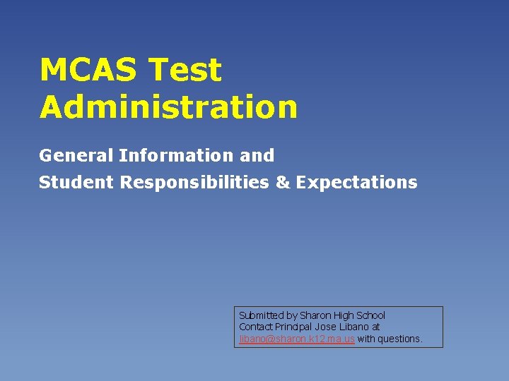 MCAS Test Administration General Information and Student Responsibilities & Expectations Submitted by Sharon High