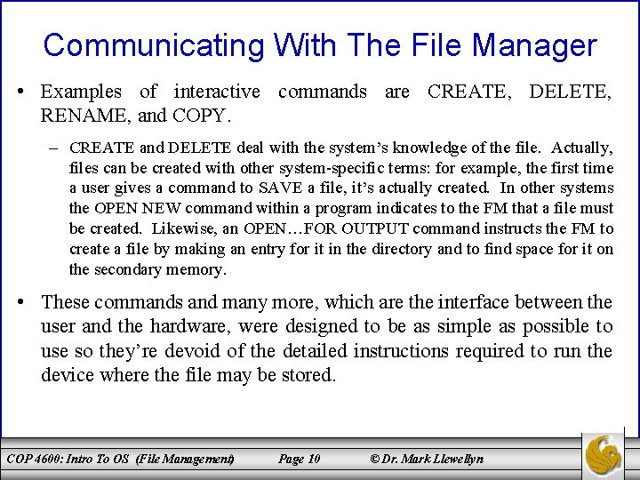 Communicating With The File Manager • Examples of interactive commands are CREATE, DELETE, RENAME,