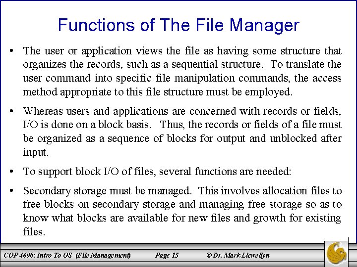 Functions of The File Manager • The user or application views the file as