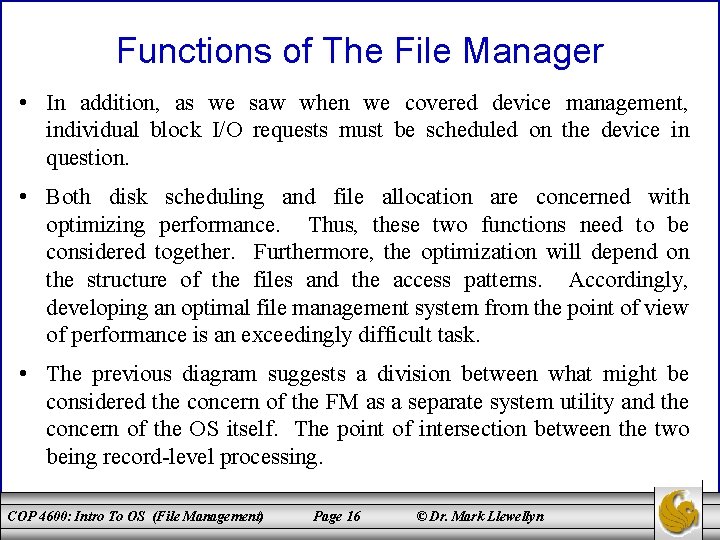 Functions of The File Manager • In addition, as we saw when we covered