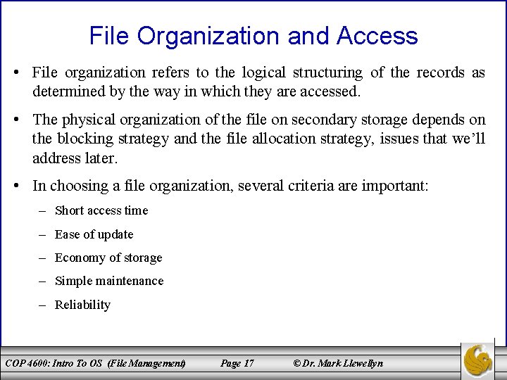 File Organization and Access • File organization refers to the logical structuring of the