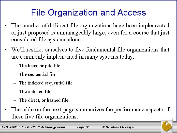 File Organization and Access • The number of different file organizations have been implemented