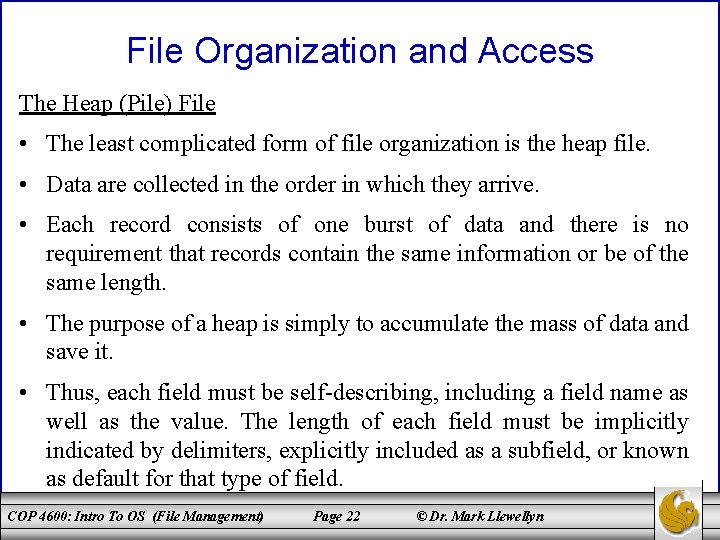 File Organization and Access The Heap (Pile) File • The least complicated form of