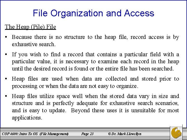 File Organization and Access The Heap (Pile) File • Because there is no structure