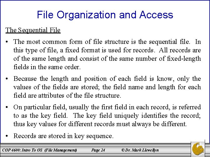 File Organization and Access The Sequential File • The most common form of file