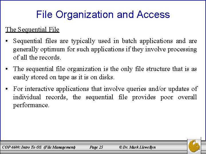 File Organization and Access The Sequential File • Sequential files are typically used in