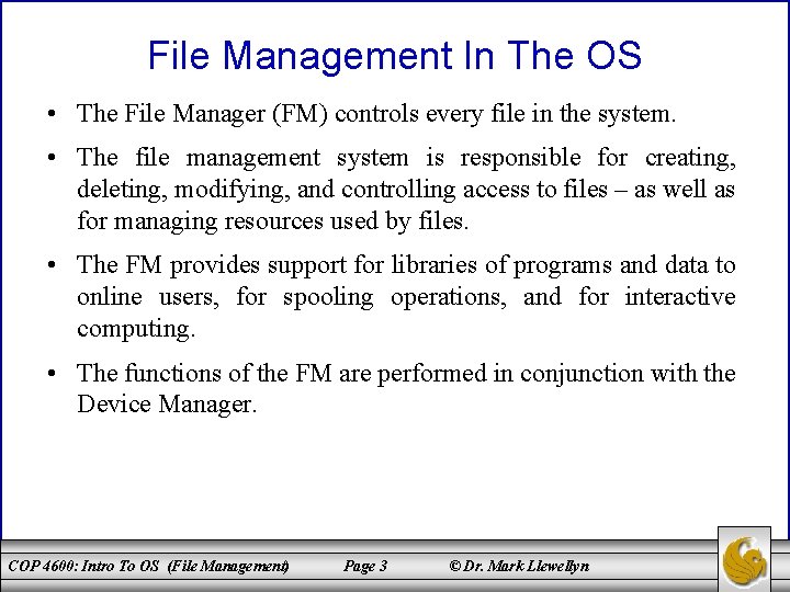 File Management In The OS • The File Manager (FM) controls every file in