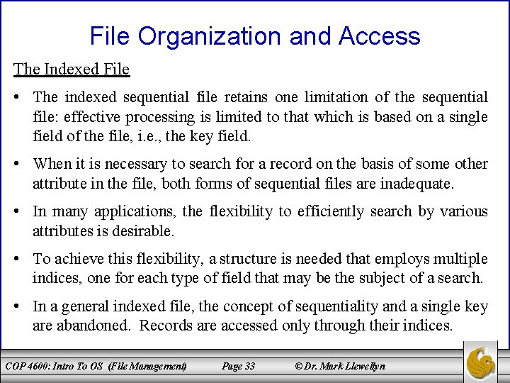 File Organization and Access The Indexed File • The indexed sequential file retains one