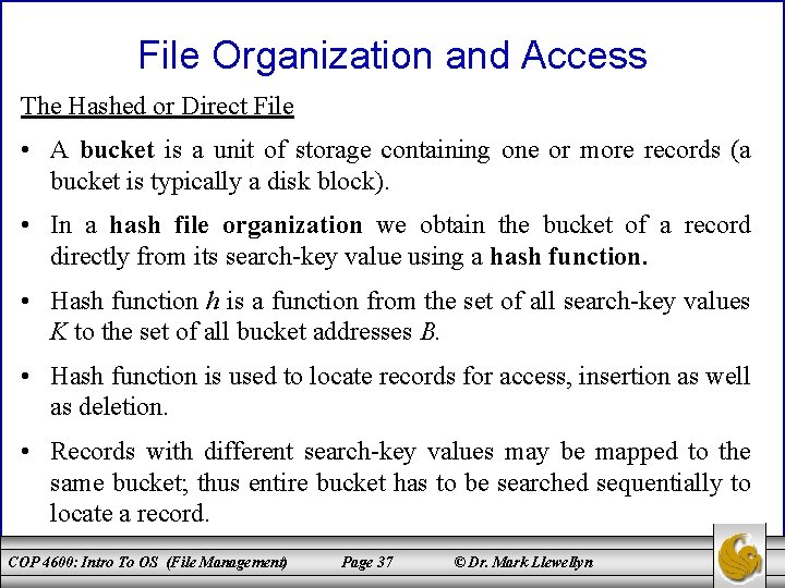 File Organization and Access The Hashed or Direct File • A bucket is a