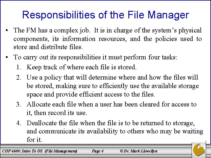 Responsibilities of the File Manager • The FM has a complex job. It is