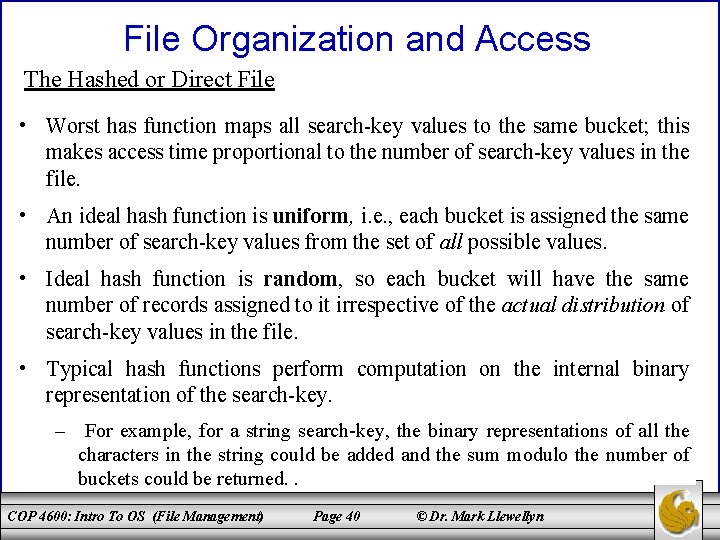 File Organization and Access The Hashed or Direct File • Worst has function maps