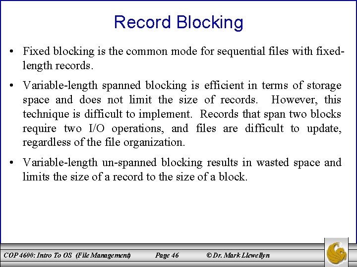 Record Blocking • Fixed blocking is the common mode for sequential files with fixedlength