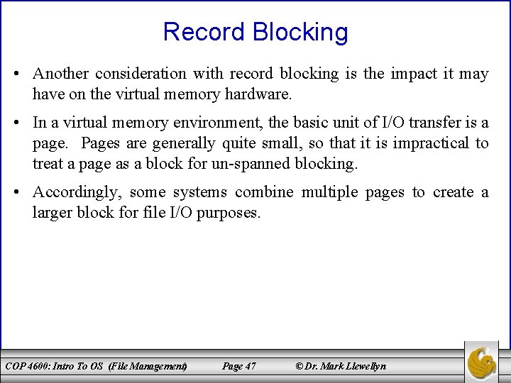 Record Blocking • Another consideration with record blocking is the impact it may have