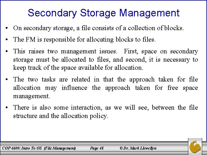 Secondary Storage Management • On secondary storage, a file consists of a collection of