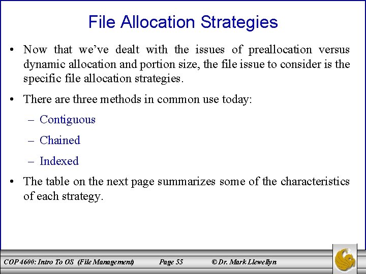 File Allocation Strategies • Now that we’ve dealt with the issues of preallocation versus