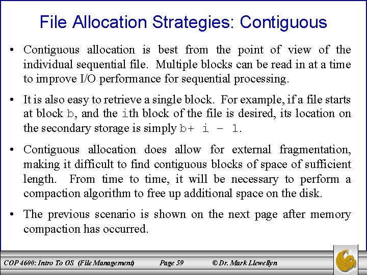 File Allocation Strategies: Contiguous • Contiguous allocation is best from the point of view