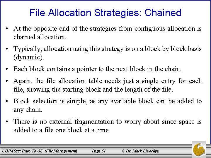 File Allocation Strategies: Chained • At the opposite end of the strategies from contiguous