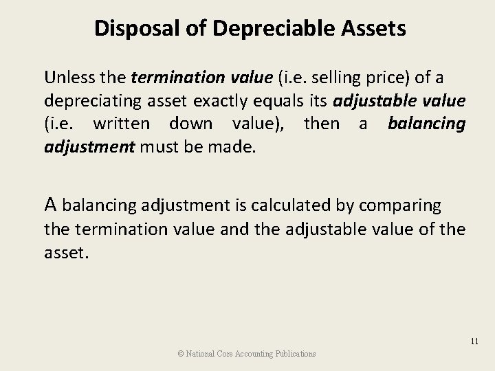 Disposal of Depreciable Assets Unless the termination value (i. e. selling price) of a