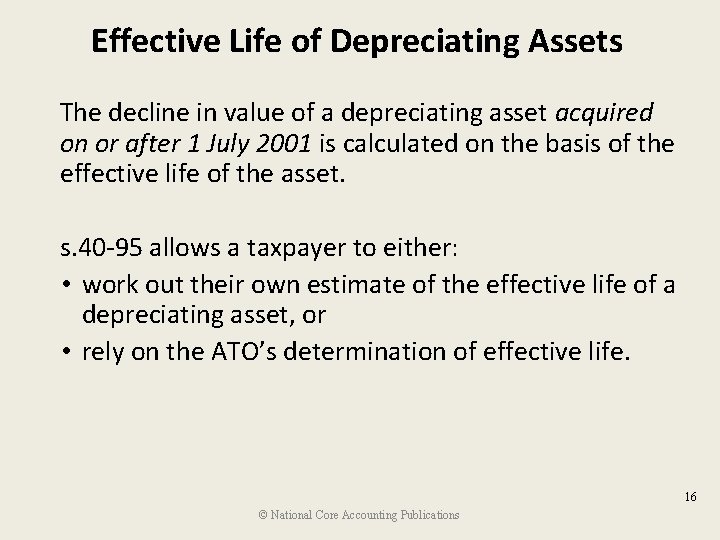 Effective Life of Depreciating Assets The decline in value of a depreciating asset acquired
