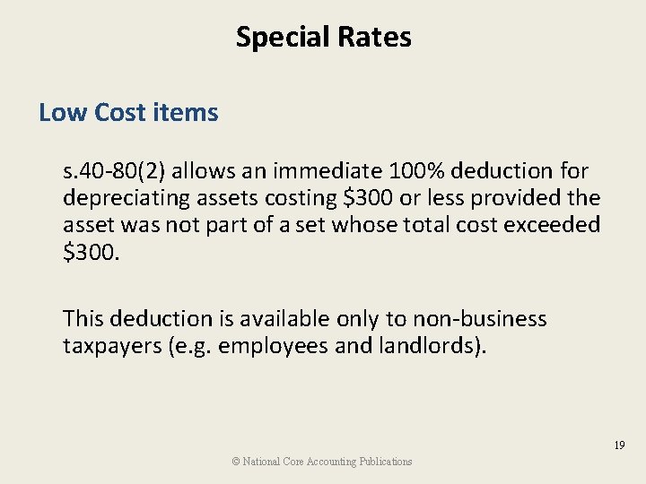 Special Rates Low Cost items s. 40 -80(2) allows an immediate 100% deduction for