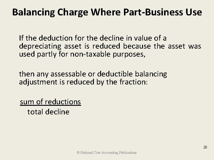 Balancing Charge Where Part-Business Use If the deduction for the decline in value of
