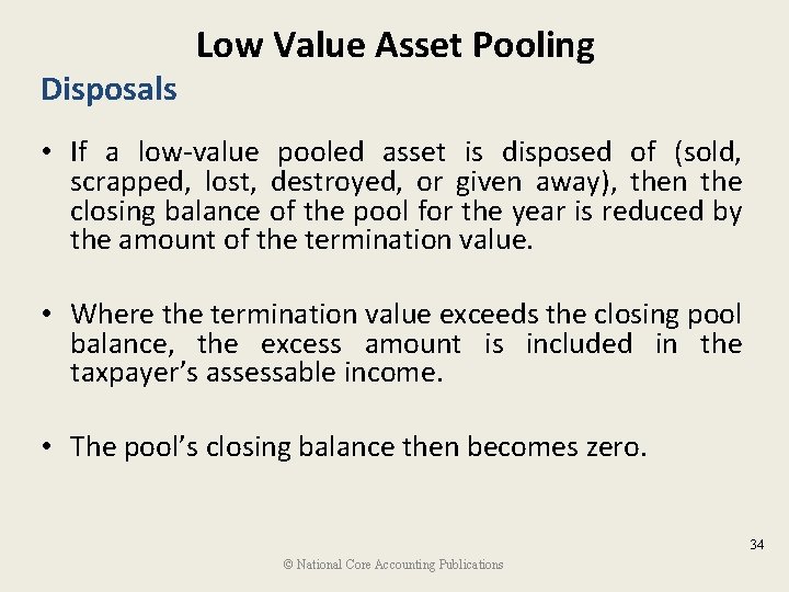 Disposals Low Value Asset Pooling • If a low-value pooled asset is disposed of