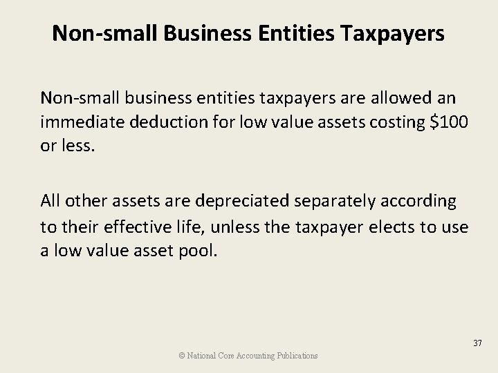 Non-small Business Entities Taxpayers Non-small business entities taxpayers are allowed an immediate deduction for