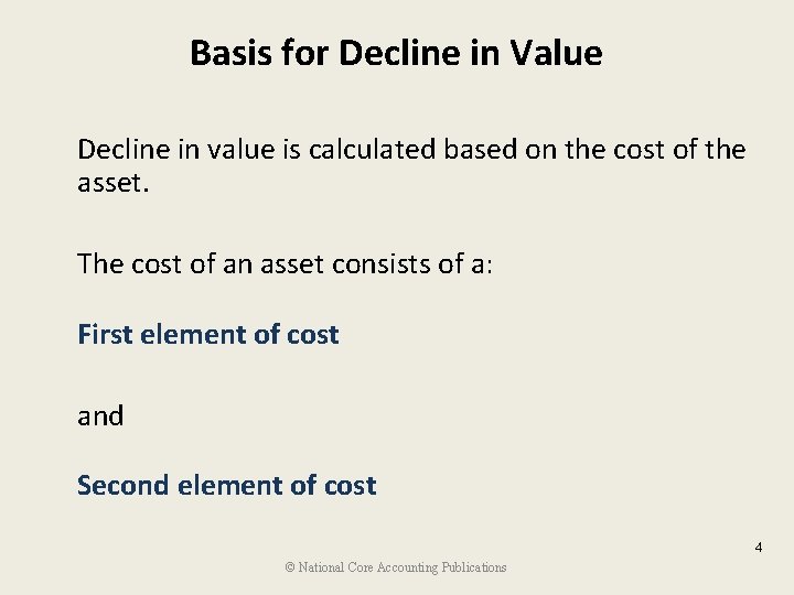 Basis for Decline in Value Decline in value is calculated based on the cost
