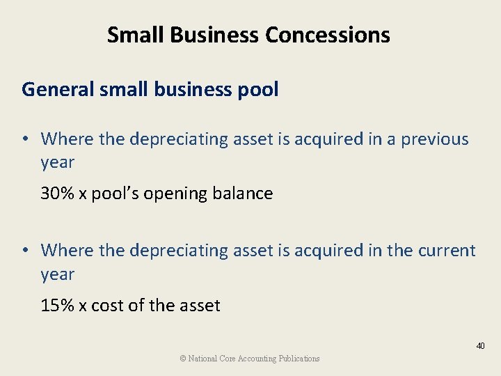 Small Business Concessions General small business pool • Where the depreciating asset is acquired