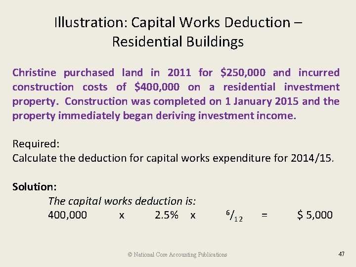 Illustration: Capital Works Deduction – Residential Buildings Christine purchased land in 2011 for $250,