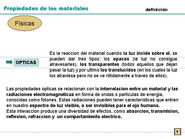 Propiedades de los materiales definición Físicas OPTICAS Es la reaccion del material cuando la