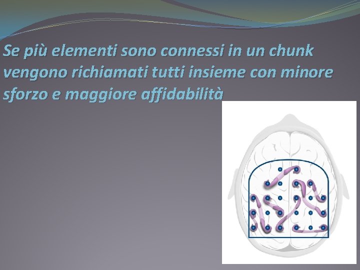 Se più elementi sono connessi in un chunk vengono richiamati tutti insieme con minore