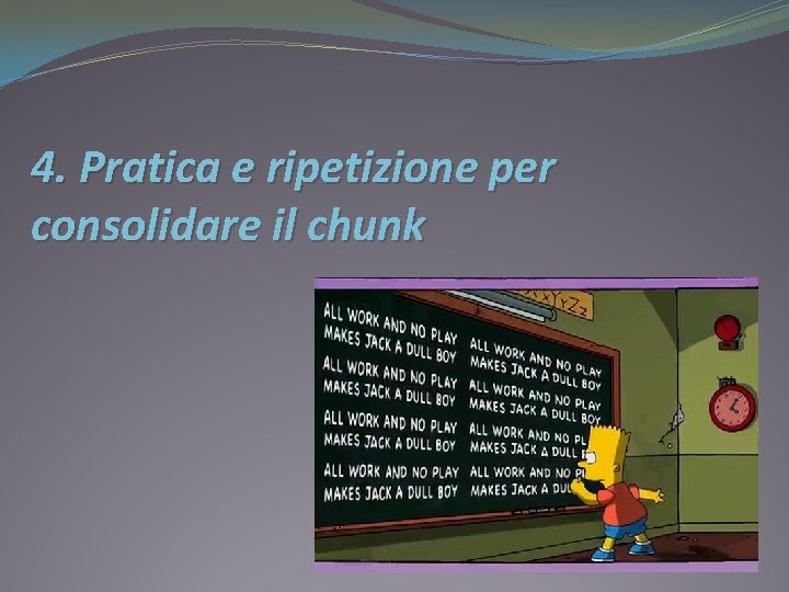 4. Pratica e ripetizione per consolidare il chunk 