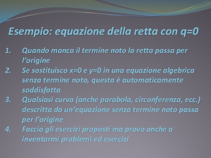 Esempio: equazione della retta con q=0 1. 2. 3. 4. Quando manca il termine