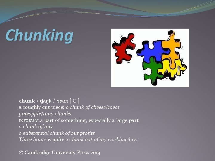 Chunking chunk / tʃʌŋk / noun [ C ] a roughly cut piece: a