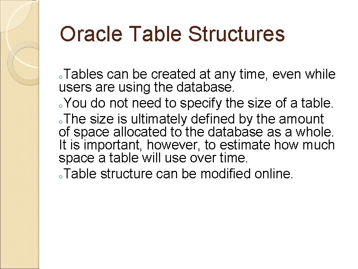 Oracle Table Structures Tables can be created at any time, even while users are