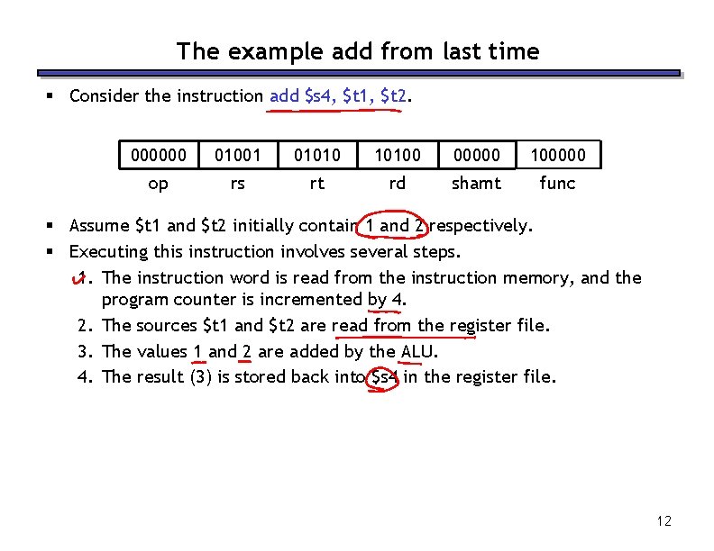 The example add from last time § Consider the instruction add $s 4, $t